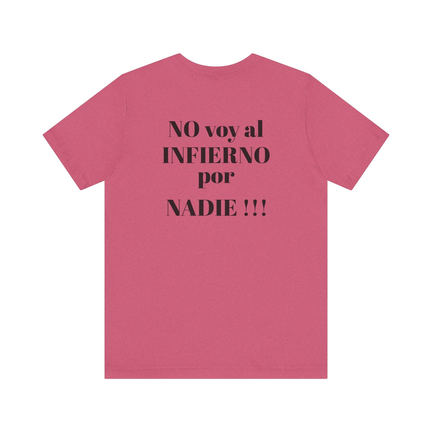 "NO voy al INFIERNO por Nadie!!!" Hispanic Unisex Jersey Tee