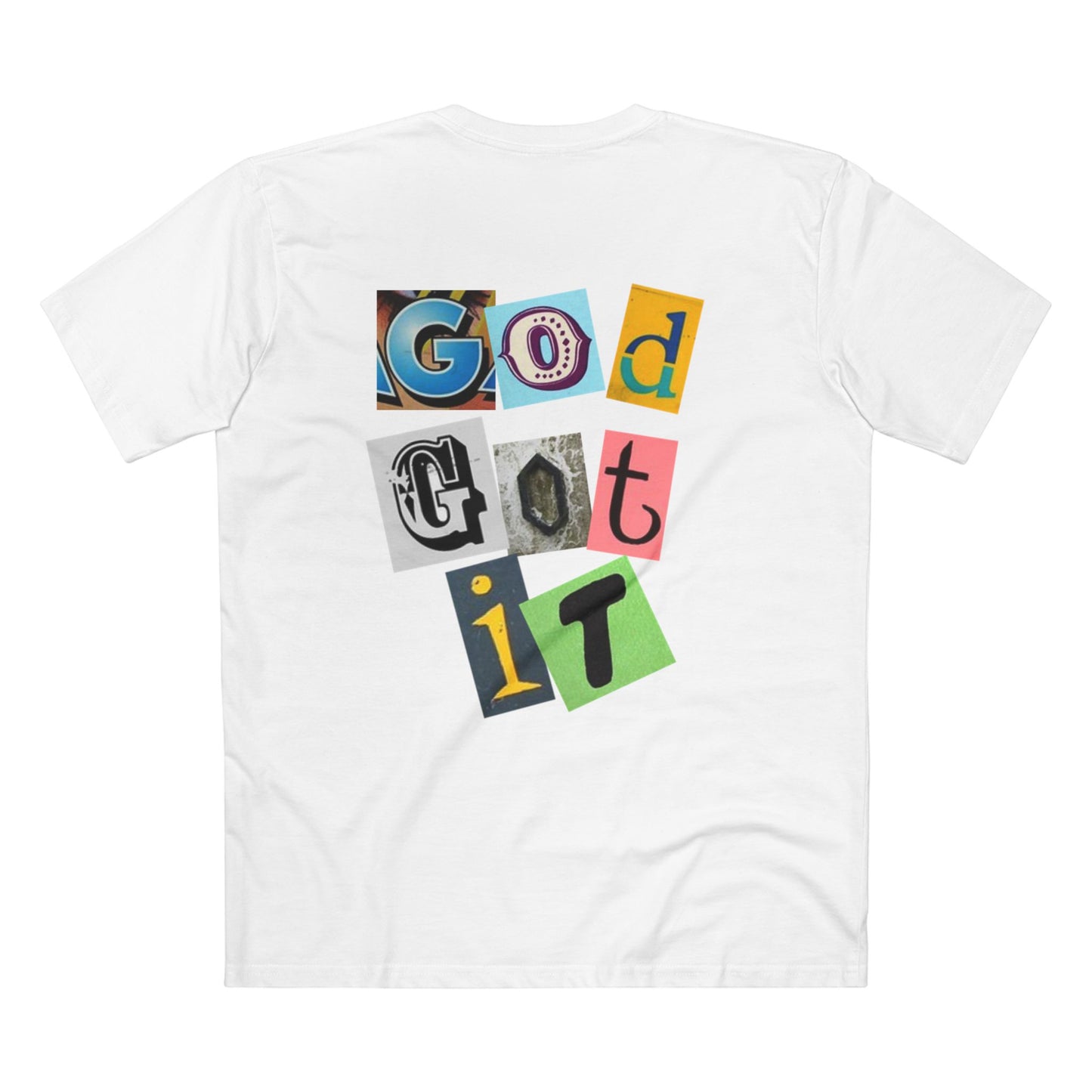 GOD GOT IT T-SHIRT BECAUSE WHAT ELSE DO YOU NEED TO SAY