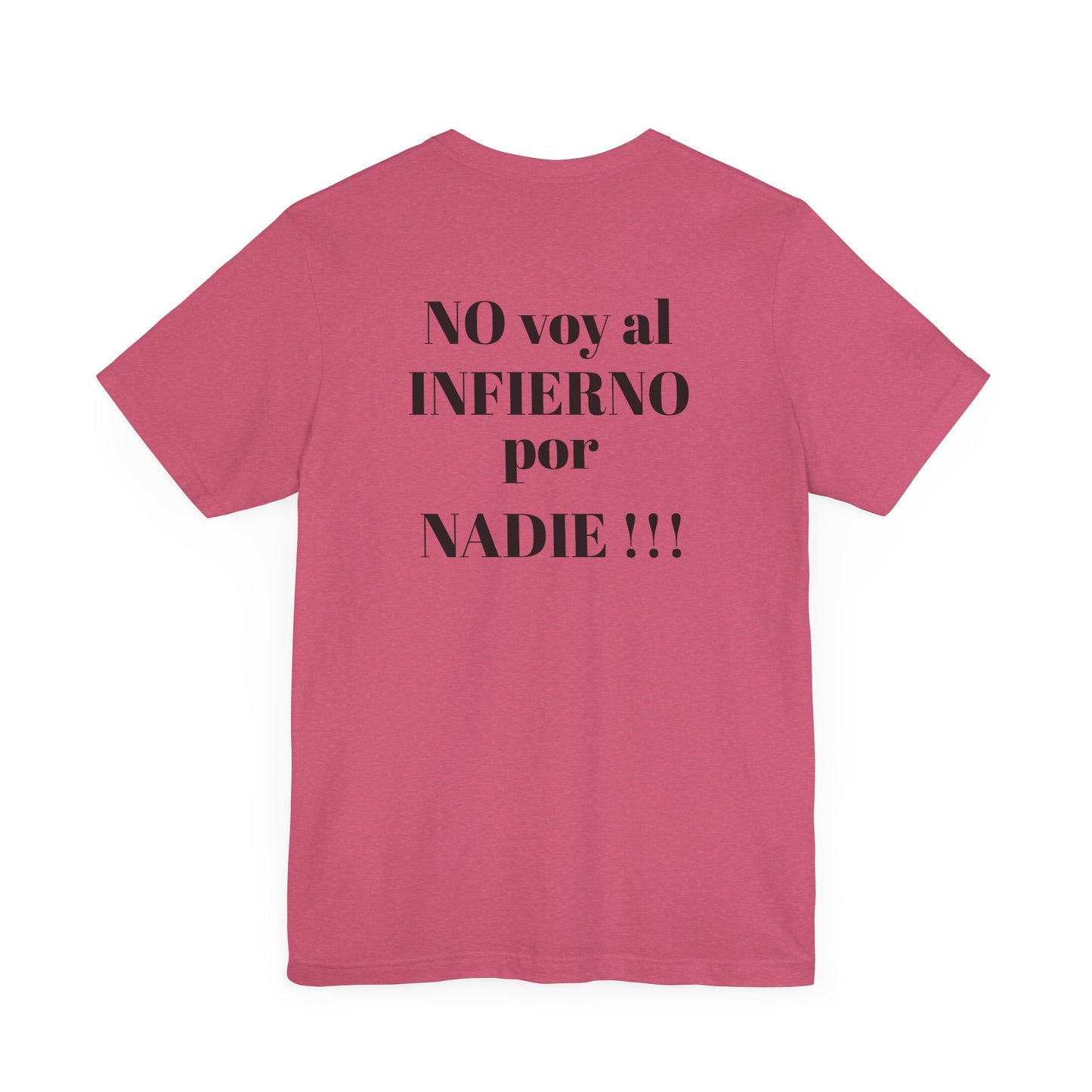 "NO voy al INFIERNO por Nadie!!!" Hispanic Unisex Jersey Tee