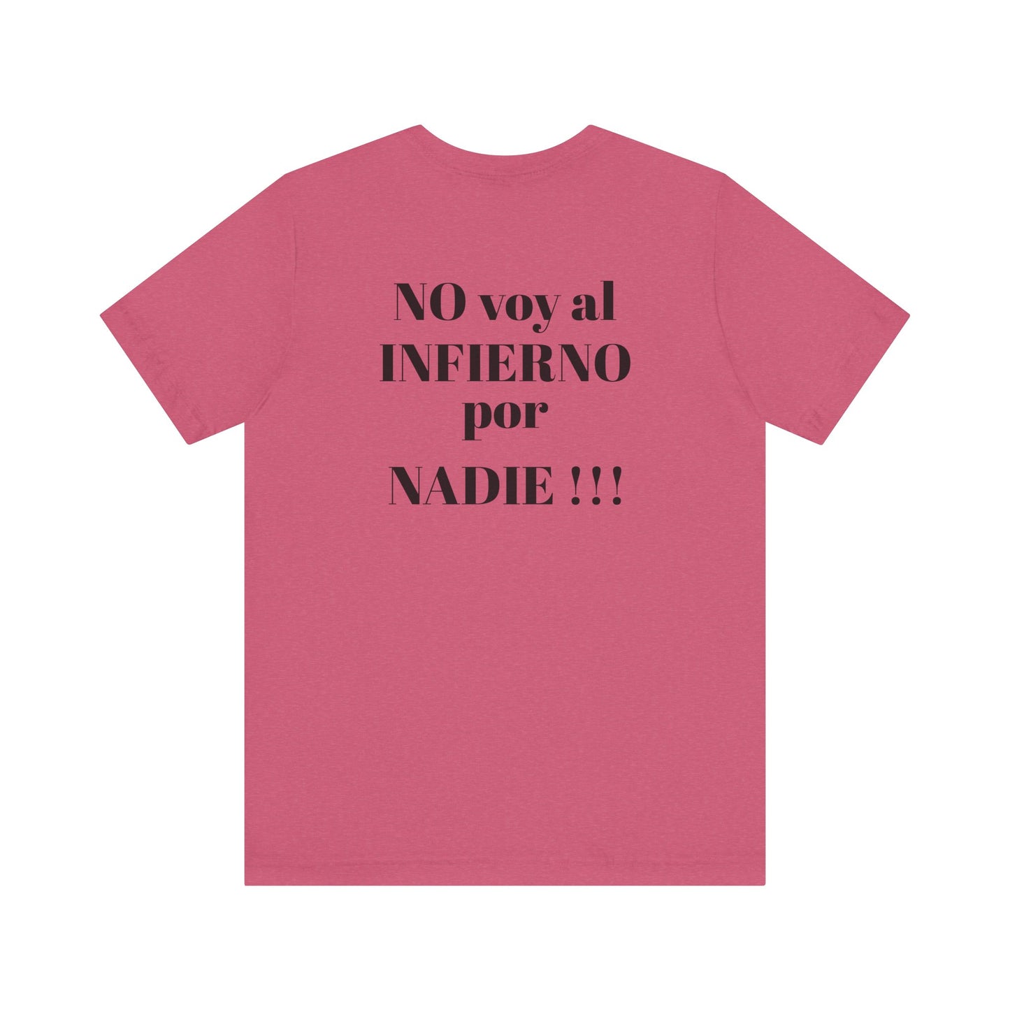 "NO voy al INFIERNO por Nadie!!!" Hispanic Unisex Jersey Tee